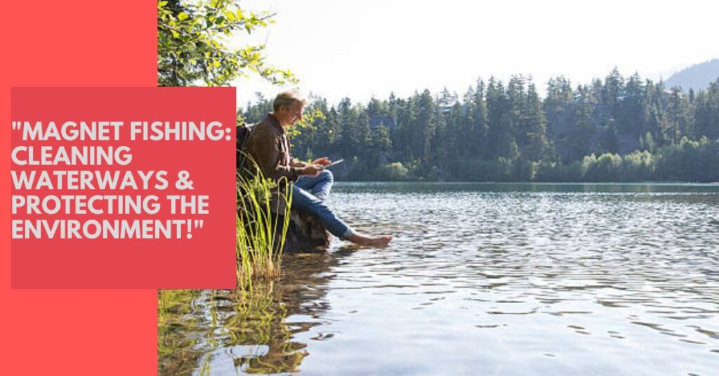 Magnet Fishing Helps the Environment