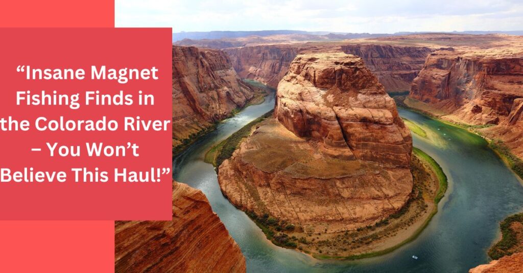 magnet fishing in colorado river